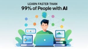 Learn Faster Than 99% of People in the Age of AI: